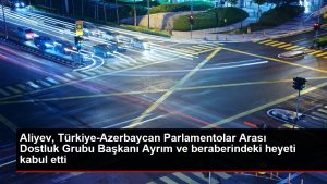 Aliyev, Türkiye-Azerbaycan Parlamentolar Arası Dostluk Grubu Başkanı Ayrım ve beraberindeki heyeti kabul etti